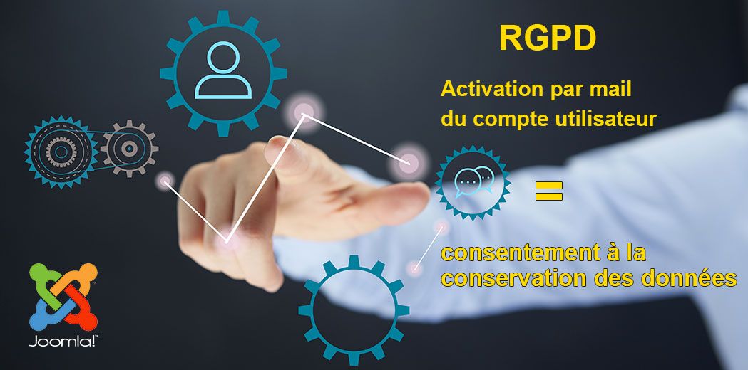 RGPD Joomla - consentement conservation données personnelles - activation par mail de la création du compte utilisateur