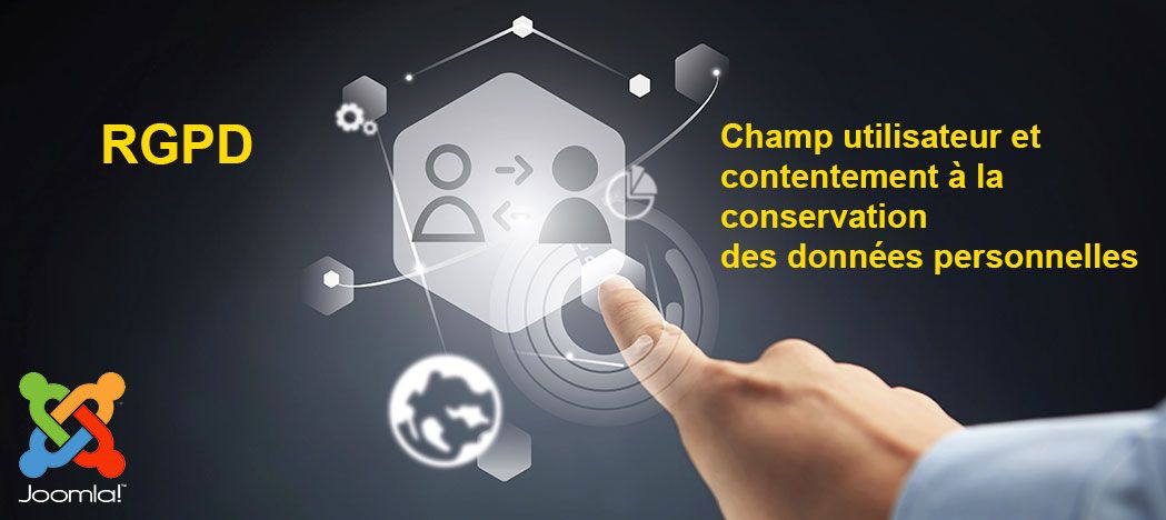 RGPD Joomla - champ utilisateur consentement conservation profil données personnelles