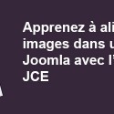Comment aligner des images dans un article Joomla avec JCE